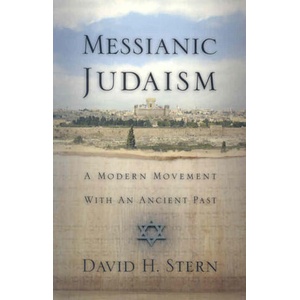 Messianic Judaism: A Modern Movement with an Ancient Past | David H. Stern (ISBN: 9781880226339)