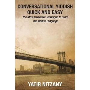 Conversational Yiddish Quick and Easy: The Most Innovative Technique to Learn the Yiddish Language | Yatir Nitzany (ISBN: 9781523752393)