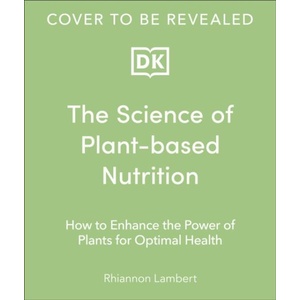The Science of Plant-based Nutrition | Rhiannon Lambert (ISBN: 9780241668764)