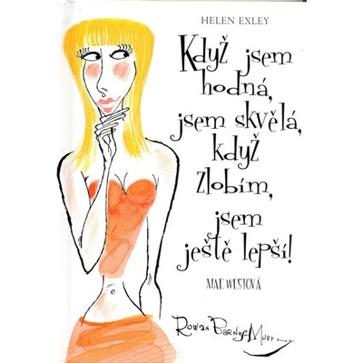 Když jsem hodná, jsem skvělá, když zlobím, jsem ještě lepší!