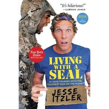 Living with a Seal: 31 Days Training with the Toughest Man on the Planet Itzler JessePaperback