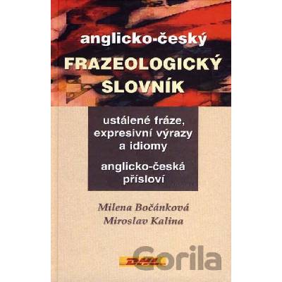 Anglicko-český frazeologický slovník - Milena Bočánková, Miroslav Kalina