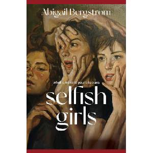 Selfish Girls | Abigail Bergstrom (2025)