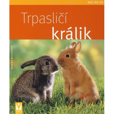 Trpasličí králik - Monika Weglerová