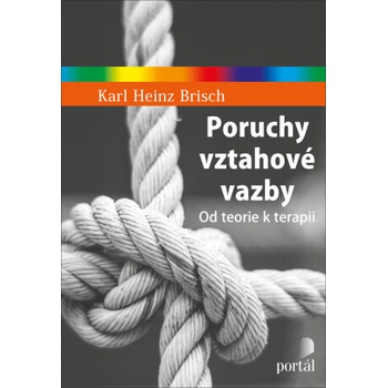Poruchy vztahové vazby - Karl Heinz Brisch