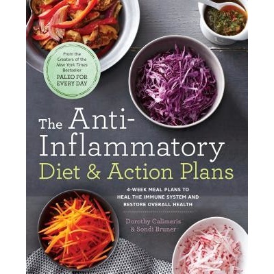 The Anti-Inflammatory Diet & Action Plans: 4-Week Meal Plans to Heal the Immune System and Restore Overall Health - (Calimeris Dorothy) – Hledejceny.cz
