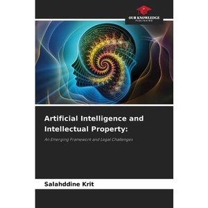 Artificial Intelligence and Intellectual Property: | Salahddine Krit (ISBN: 9786208644499)