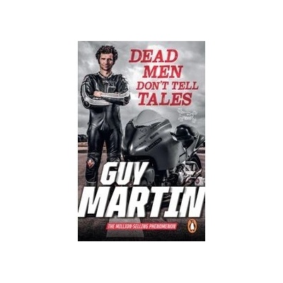 Dead Men Don't Tell Tales - Guy Martin