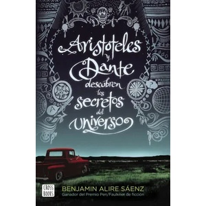 ARISTÓTELES Y DANTE DESCUBREN LOS SECRETOS DEL UNIVERSO | BENJAMIN ALIRE SAENZ (2019)