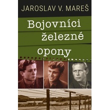 Bojovníci železné opony - Jaroslav V. Mareš