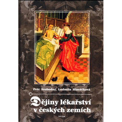 Dějiny lékařství v českých zemích - Petr Svobodný; Ludmila Hlaváčková
