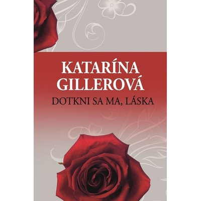 Dotkni sa ma, láska - Katarína Gillerová