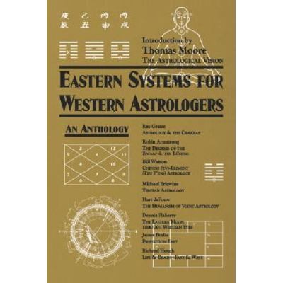 Eastern Systems for Western Astrologers: An Anthology | Robin Armstrong, Richard Houck, Bill Watson