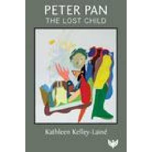 Peter Pan, the Lost Child | Kelley-Laine, Kathleen (ISBN: 9781912691302)