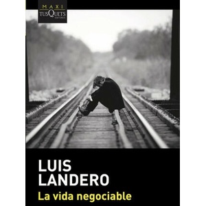 La vida negociable | Luis Landero (ISBN: 9788490665862)
