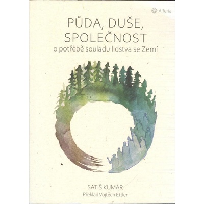 Půda, duše, společnost - O potřebě souladu lidstva se Zemí