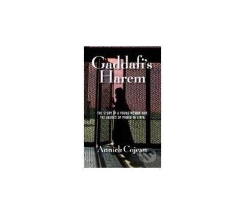 Gaddafis Harem - Annick Cojean