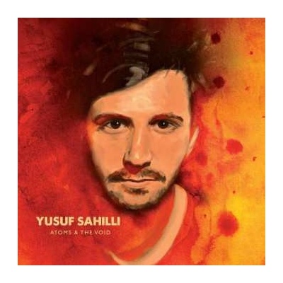 Yusuf Sahilli - Atoms & The Void CD
