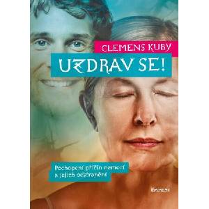 Uzdrav se! - Pochopení příčin nemocí a jejich odstranění | Clemens Kuby (2024)