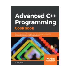 Advanced C++ Programming Cookbook | Rian Quinn (ISBN: 9781838559915)