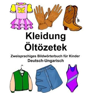 Deutsch-Ungarisch Kleidung/Öltözetek Zweisprachiges Bildwörterbuch für Kinder | Richard Carlson Jr (ISBN: 9781978354395)