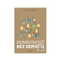 Domácnosť bez odpadu - Bea Johnson