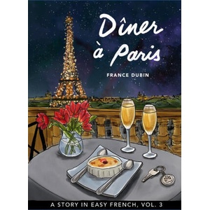 Dîner ? Paris: A Story in Easy French with Translation, Vol. 3 (2021)