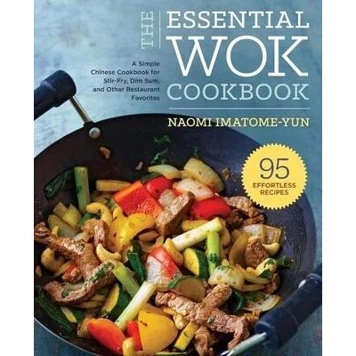Essential Wok Cookbook | Naomi Imatome Yun