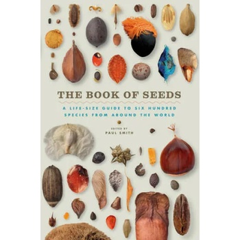 Image 1 of The Book of Seeds: A Life-Size Guide to Six Hundred Species from Around the World | Paul Smith