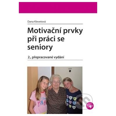 Motivační prvky při práci se seniory - Dana Klevetová