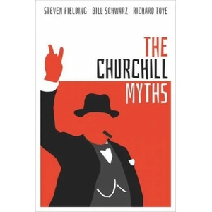 Churchill Myths | Fielding, Steven (Professor of Political History, Professor of Political History, University of Nottingham), Schwarz, Bill (Professor of Modern Literature and History, Professor of Modern Literature an (ISBN: 9780198851967)