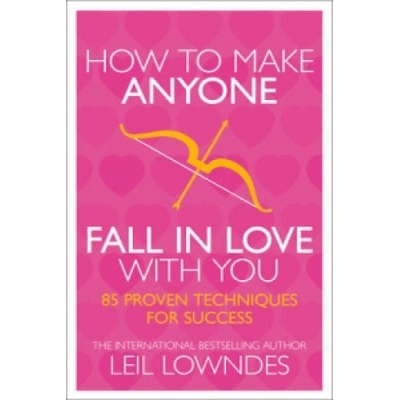 How to Make Anyone Fall in Love with You - Leil Lowndes