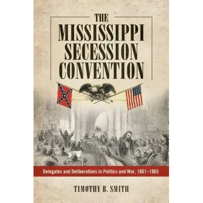 Mississippi Secession Convention | Timothy B. Smith