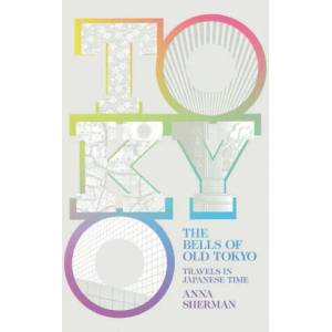Bells of Old Tokyo | Anna Sherman (ISBN: 9781529000450)