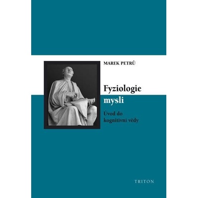 Fyziologie mysli Úvod do kongitivní vědy