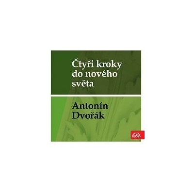 Různí interpreti – Čtyři kroky do nového světa - Antonín Dvořák MP3