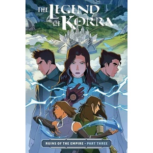 The Legend of Korra: Ruins of the Empire Part Three (ISBN: 9781506708966)
