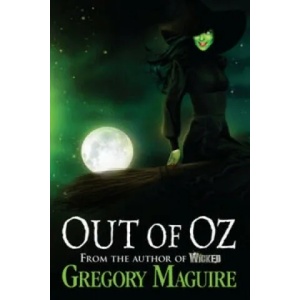 Out of Oz | Gregory Maguire (2012)