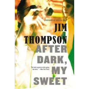 After Dark, My Sweet | Jim Thompson, Chelsea Cain (ISBN: 9780316403849)