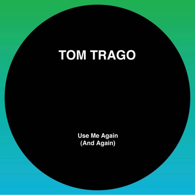 Tom Trago - Use Me Again (And Again) (LTD 2025 RP Edition) (Original Mix and Carl Craig Rework) (4f9464e6-2c36-491b-9110-85b5c3b12643)