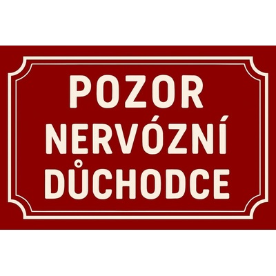 Ceduľa Pozor nervózní důchodce