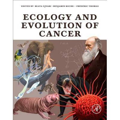 Ecology and Evolution of Cancer | Beata Ujvari, Benjamin Roche