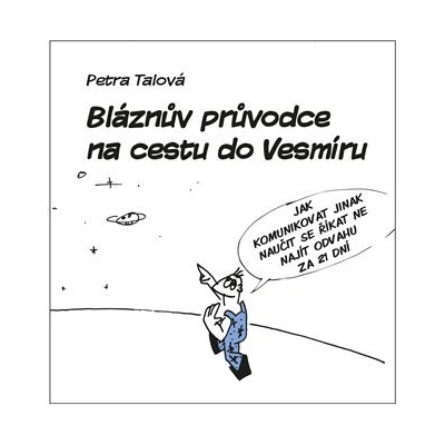 Bláznův průvodce na cestu do Vesmíru - Petra Talová