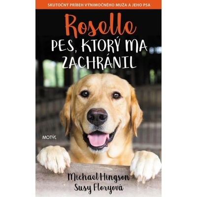 Roselle: Pes, ktorý ma zachránil - Michael Hingson, Susy Flory