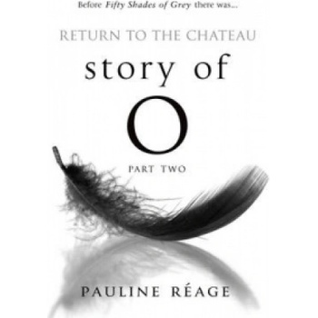 Transworld Publ. Ltd UK Story Of O Part Two: Return to the Chateau | Pauline Reage