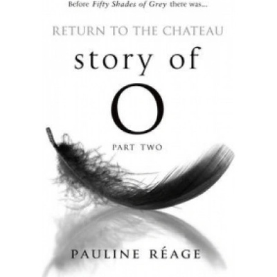 Transworld Publ. Ltd UK Story Of O Part Two: Return to the Chateau | Pauline Reage
