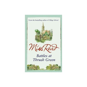 Battles at Thrush Green | Miss Read (ISBN: 9780752882345)