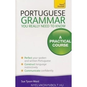 Portuguese Grammar You Really Need To Know: Teach Yourself | Sue Tyson-Ward (2012)