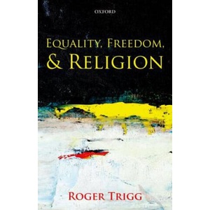 Equality, Freedom, and Religion | Roger Trigg (2012)