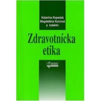 Zdravotnícka etika - Kopecká, Katarína - Magdaléna Korcová